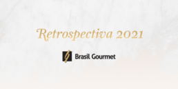 retrospectiva_2021 - Brasil Gourmet