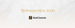 retrospectiva_2021 - Brasil Gourmet